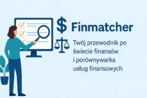 Finmatcher – sprawdź i porównaj oferty banków i instytucji finansowych